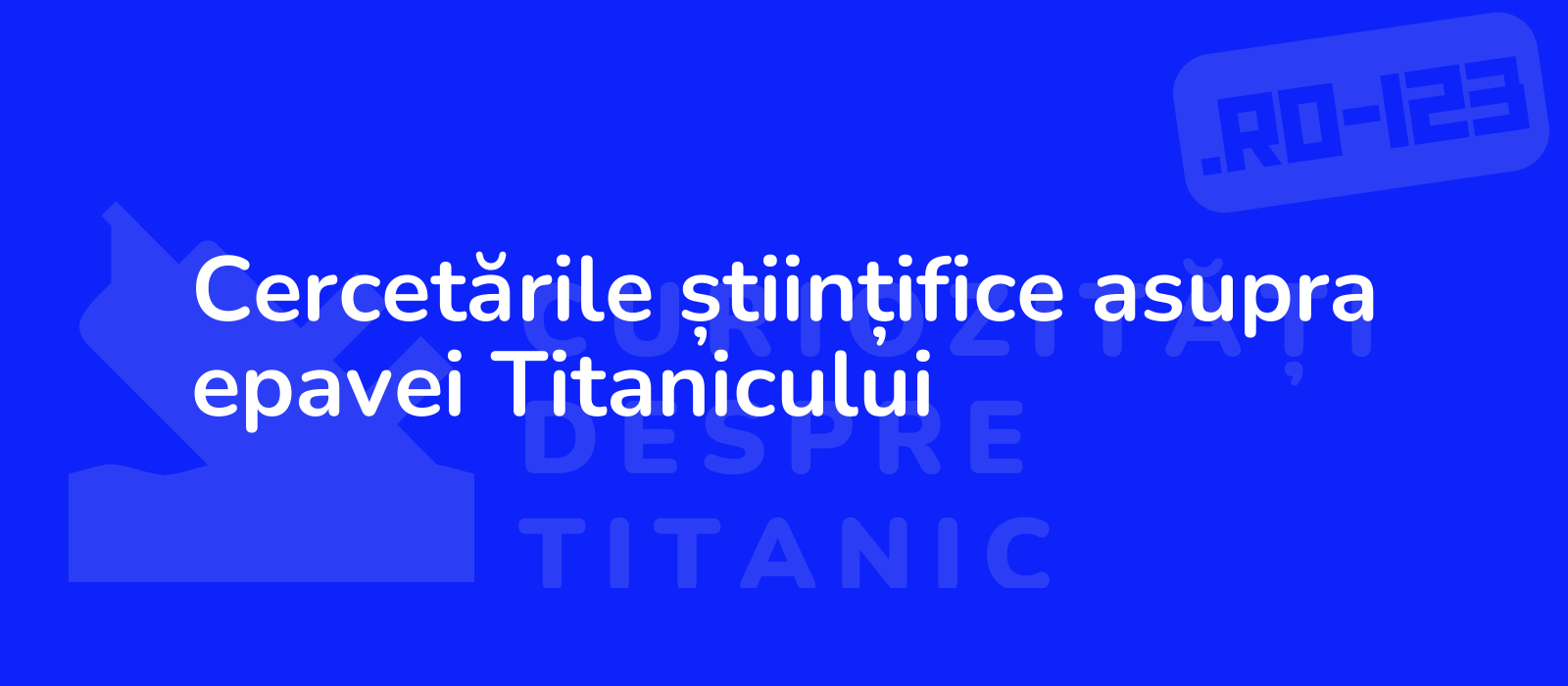 Cercetările științifice asupra epavei Titanicului