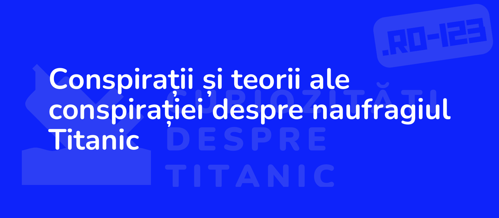 Conspirații și teorii ale conspirației despre naufragiul Titanic