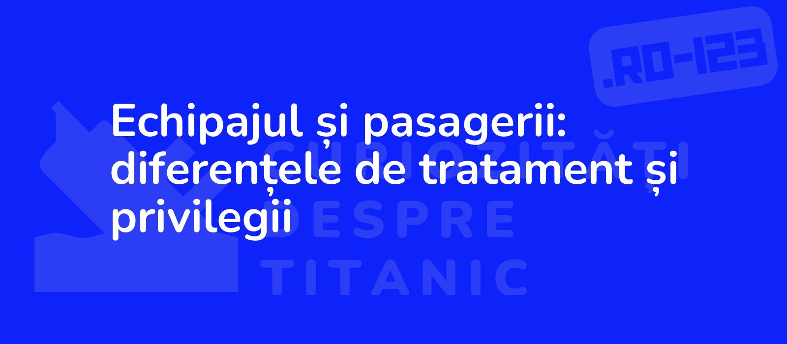 Echipajul și pasagerii: diferențele de tratament și privilegii