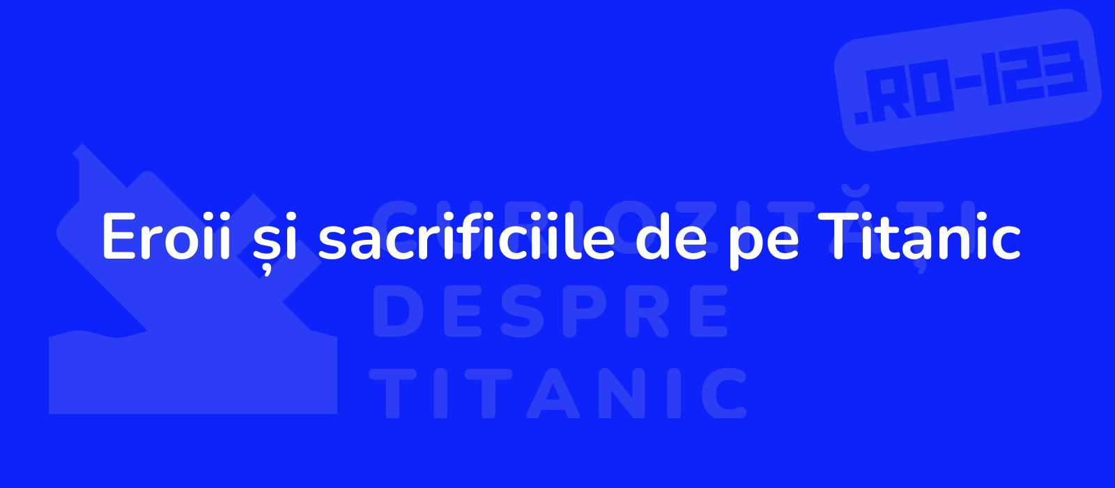 Eroii și sacrificiile de pe Titanic