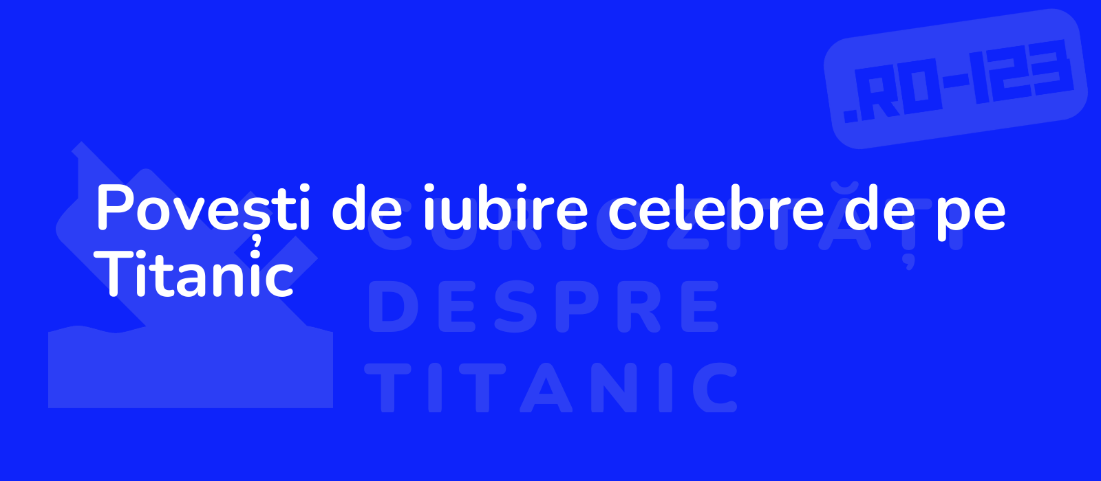 Povești de iubire celebre de pe Titanic