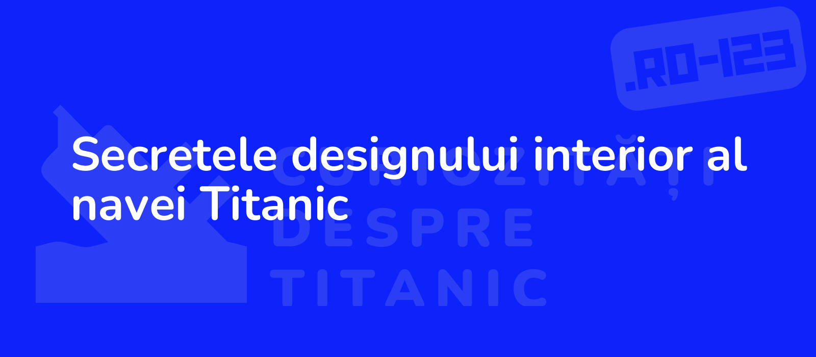 Secretele designului interior al navei Titanic