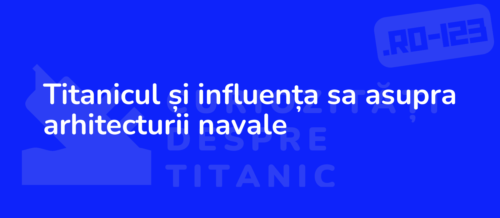 Titanicul și influența sa asupra arhitecturii navale